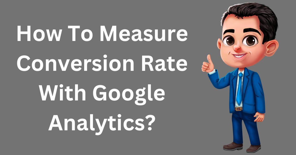 how to measure conversion rate with google analytics